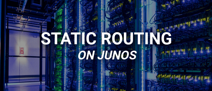 Configuring Static Routes on Junos
