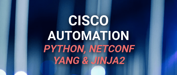 Python Automation on Cisco Routers in 2019 - NETCONF, YANG & Jinja2